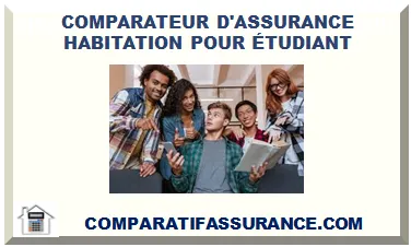 COMPARATEUR ASSURANCE HABITATION POUR ÉTUDIANT 2025
