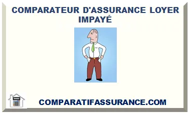 COMPARATEUR D'ASSURANCE LOYER IMPAYÉ 2025